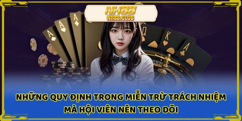 Những quy định trong miễn trừ trách nhiệm mà hội viên nên theo dõi