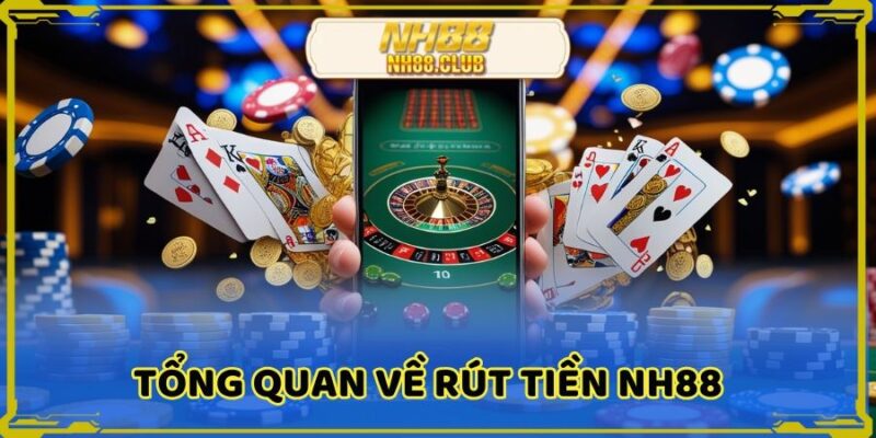 Rút tiền nh88 là lệnh để chuyển khoản khi cược nhà cái