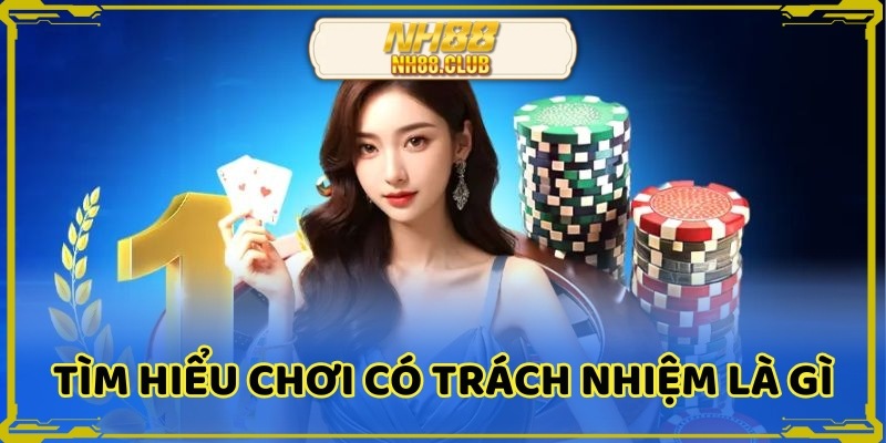 Tìm hiểu chơi có trách nhiệm tại nhà cái trực tuyến